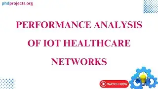performance analysis of IoT Healthcare Networks