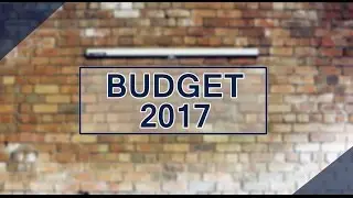 UK Spring Budget 2017: What You Need To Know!