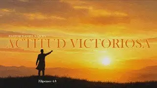 Actitud victoriosa - Pastor Daniel N&aacute;jera - La Casa Del Alfarero