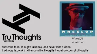 WheelUP - Good Love - feat. Afronaut, Brint Story, Destiny Will