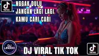 DJ NGGAK DULU 🔥 JANGAN LAGI LAGI KAMU CARI CARI | SLOW REMIX VIRAL TIKTOK FULL SONG
