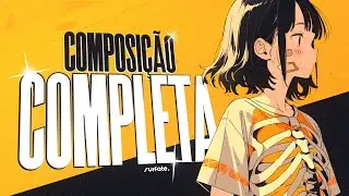 COMPOSIÇÃO COMPLETA ❓「 Tutorial 」