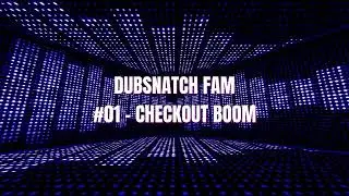 Dubsnatch -  #01 Checkout Boom