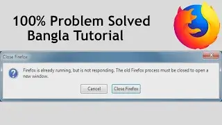 firefox is already running but is not responding the old firefox process must be closed  Bangla