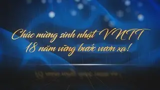 VNTT | 18 Years Anniversary - Vững Bước Vươn Xa