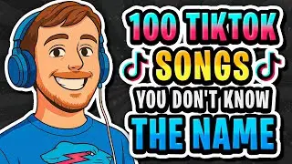 100 TIKTOK Songs YOU&rsquo;VE HEARD And DON&rsquo;T KNOW The NAME (2025)