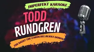 Todd Rundgren karaoke - The Night The Carousel Burnt Down