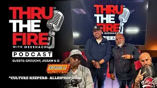 🔥THRU THE FIRE PODCAST | EP. 5: CULTURE KEEPERS- ALLHIPHOP.COM & THE HIP HOP CULTURAL SUMMIT