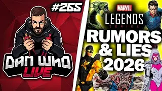 MARVEL LEGENDS RUMORS & LIES 2026 - Dan Who Live #265