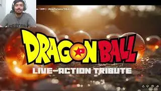 Dragonball fan reacts:  DRAGON BALL | Manga to Live-Action「AMV」 (Akira Toriyama Tribute)
