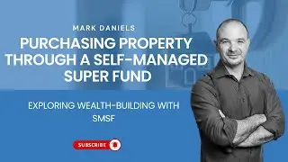 Purchasing property through a self-managed super fund (SMSF)