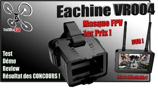 Eachine VR004 masque FPV bas prix - Review Test D&eacute;mo - R&eacute;sultat des concours !