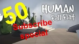 50 SUB SPECIAL SHOUT OUT COMING SOON, Sorry its so long, Humans Fall Flat, I keep falling