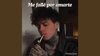 Me fallé por amarte