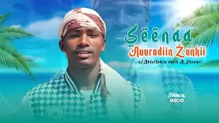 seenaa Nuuraddiin zankii||Nuurtv
