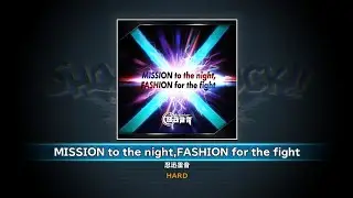 MISSION to the night, FASHION for the fight | Ninjinriot | Hard | Full pefect | Show by rock!! FAL