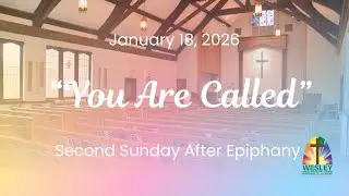 Jan. 18, 2026, Sunday Worship, Wesley United Methodist Church, Naperville, IL