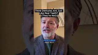 Dentures Are Not Teeth Real Talk Dentures 101 with Dr. Dan Holtzclaw