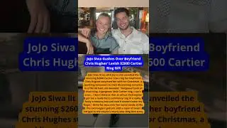 JoJo Siwa Gushes Over Boyfriend Chris Hughes' Lavish $2600 Cartier Ring Gift