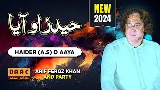 Haider(A.S) O Aya | Arif Feroz Khan | Event 2024 | DAAC