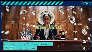 Daniels Long Form Poetic Commentary VLOG  The Day Dignity Died   - The Musical version