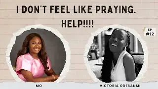What to do When you don't Feel Like Praying or Reading the Bible | Season Finale | DCGP EP 12