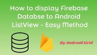 How to display Firebase Database to ListView in Android - Android Grid