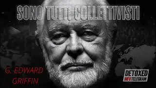 Sono tutti collettivisti - G. Edward Griffin