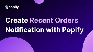 How to create a recent orders notifications with Popify?