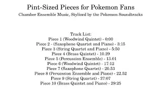 Pint-Sized Pieces for Pok&eacute;mon Fans: Chamber Ensemble Music, Stylized By The Pokemon Soundtracks