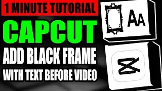 How To Add Black Frame With Text In Capcut Before Video (Step by Step Guide &ndash; Full Tutorial)