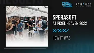 Sperasoft At Pixel Heaven 2022. How it was