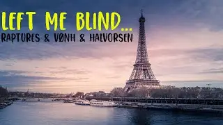 Raptures & V&Oslash;NH & Halvorsen - Left Me Blind  [Lyrics video]