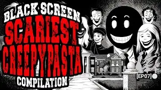 Black Screen Scariest Creepypasta Compilation [EP07] [REMASTERED]