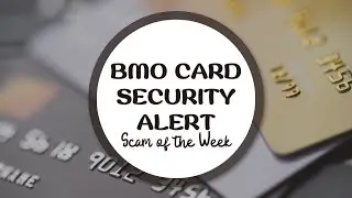 BMO Card Security Alert: Scam of the Week