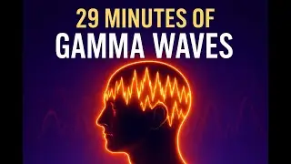 29 Minutes of Gamma Waves: Unlock Focus Clarity and Insight (Monk Brain Frequency) to Consciousness