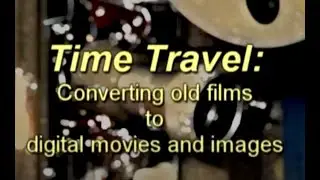Time Travel: Converting old movies to a digital format