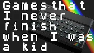 ZX Spectrum games  that I never  finish when I was a kid