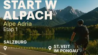 Rowerem przez Alpy &ndash; Salzburg &rarr; St. Veit im Pongau | Alpe Adria Etap 1