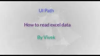 UIPath - How to read Excel Data