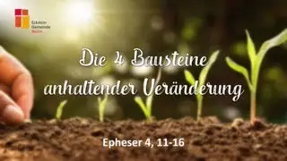 Die 4 Bausteine anhaltender Veränderung | Epheser 4,11-16 | Thomas Hochstetter