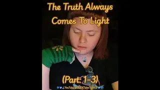 The Truth Comes To Light (Part: 1-3)