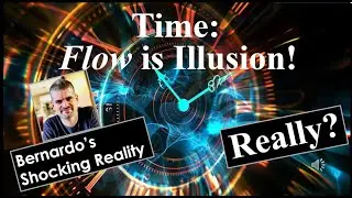 Kastrup: Time-flow is illusion!  Really???  Bergson #113