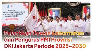 [FULL]  Pelantikan Dewan Kehormatan dan Pengurus PMI Provinsi DKI Jakarta Periode 2025 - 2030
