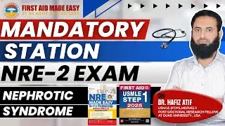 NRE-2 Mandatory Station | Nephrotic Syndrome | Dr Hafiz Atif | FAME Platform #PMDC