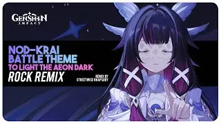 Nod-Krai Battle Theme (Rock Version/Remix) To Light the Aeon Dark  | Genshin Impact Version 6.0