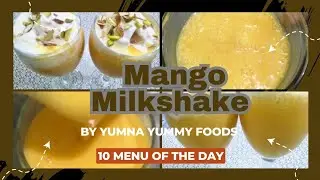 Mango Milkshake By Yumna Yummy Foods 10 menu Of The Day