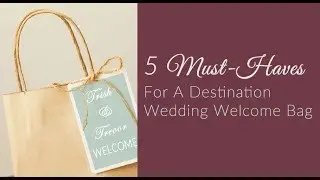 Five Must Haves Destination Welcome Bag