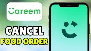 How To Cancel Food Order On Careem App - Full Tutorial
