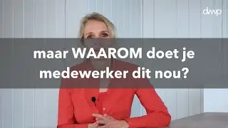 Maar WAAROM doet je medewerker dit nou?